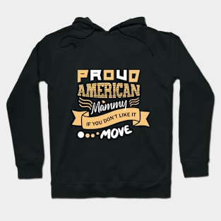 Proud American Mummy If You Don't Like It Move Hoodie